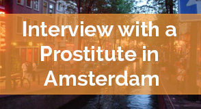 An Interview with A Prostitute Working in Amsterdam’s Red Light Distritct
